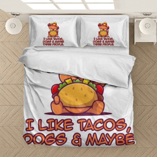 I Like Tacos, Dogs & Maybe Three People. Bedding Sets