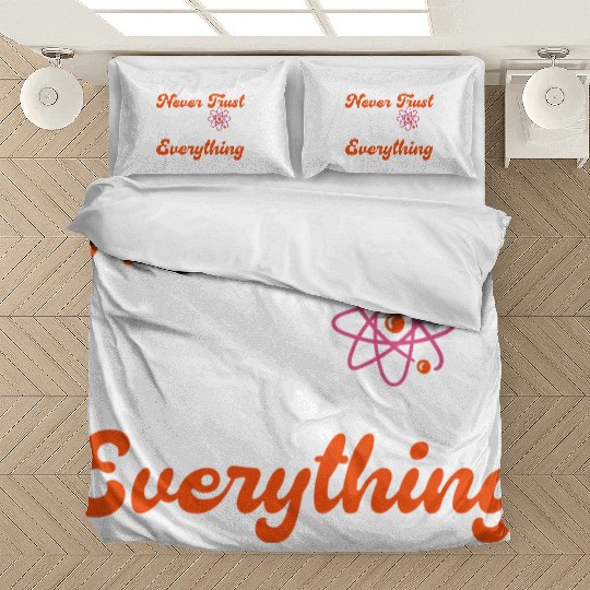 Never Trust An Atom Science Physics summer Bedding Sets
