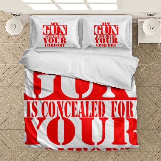 My Gun Is Concealed For Your Comfort © Bedding Sets