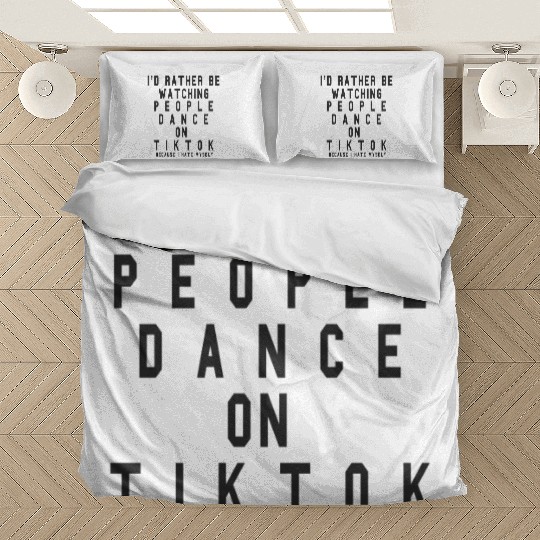 I d Rather Be Watching People Dance On Tiktok Bedding Sets