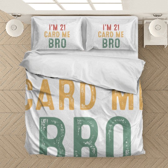 I m 21 Card Me Bro Bedding Sets