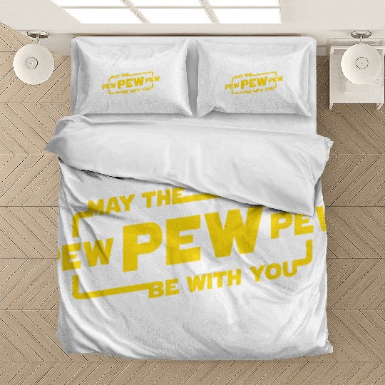 May The Pew Pew Be With You Bedding Sets