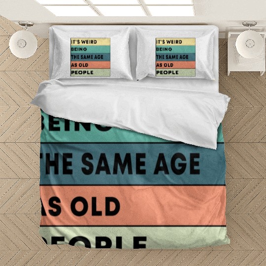 Retro It's Weird Being The Same Age As Old People Bedding Sets