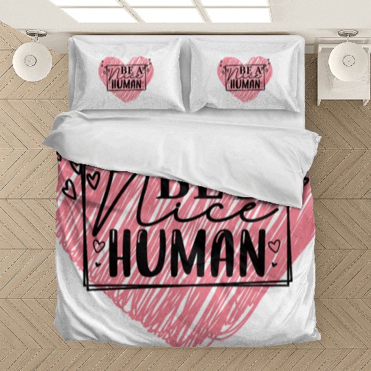 Be a Nice Human Red Heart Artwork - Bold Reminder Bedding Sets