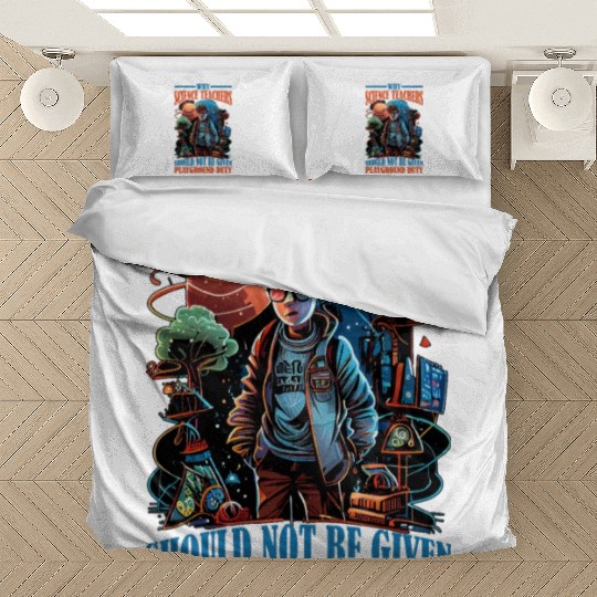 Teachers Should Not Be Given Playground Duty 12 Bedding Sets