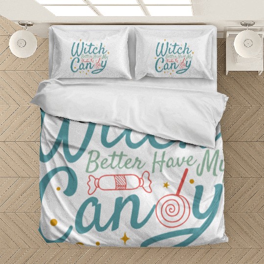 Witch Better Have My Candy Bedding Sets