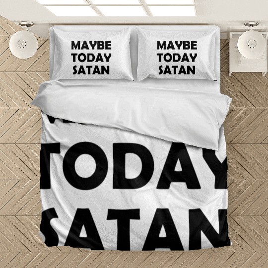 Maybe Today Satan Bedding Sets