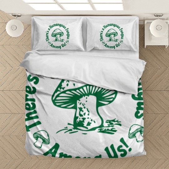 There Is A Humongous Fungus Among Us Bedding Sets