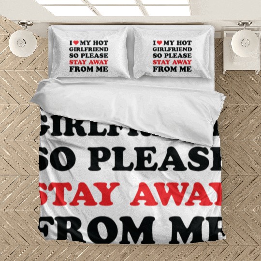 I Love My Girlfriend so please stay away from me Bedding Sets