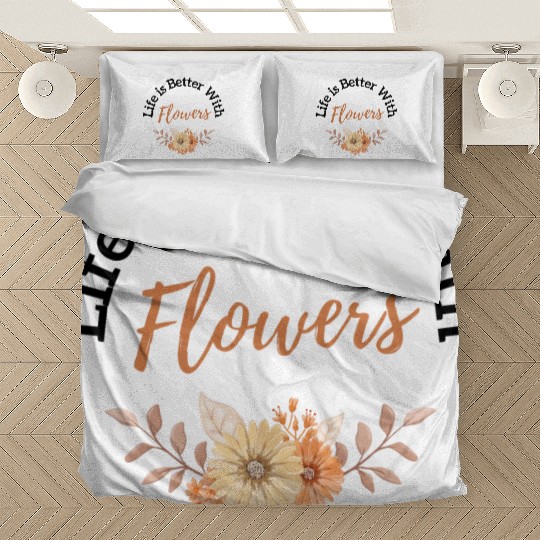 Life is Better with Flowers Bedding Sets