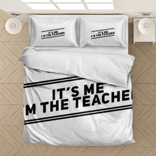 It’s me I’m the teacher Bedding Sets