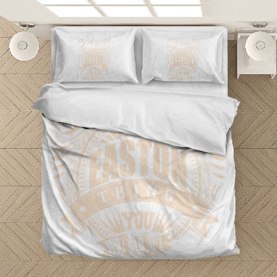 It's an EASTON thing you wouldn't understand Bedding Sets