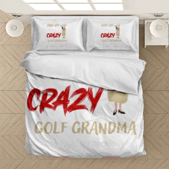 Back Off I Have A Crazy Golf Grandma Bedding Sets
