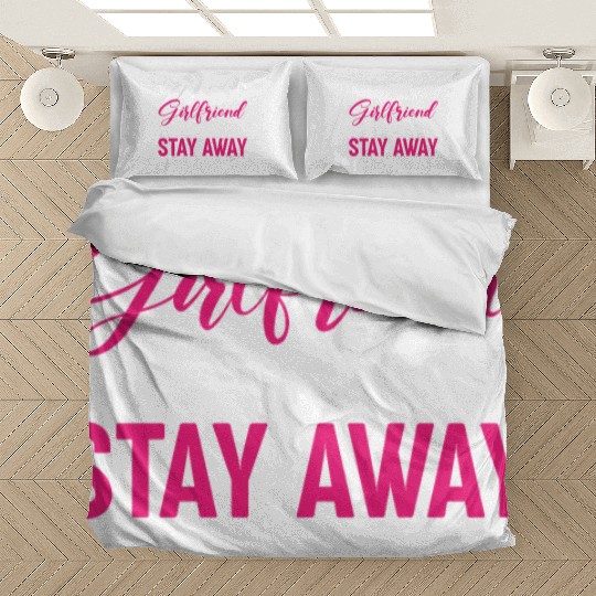 I Love My Girlfriend So Please Stay Away From Me Bedding Sets