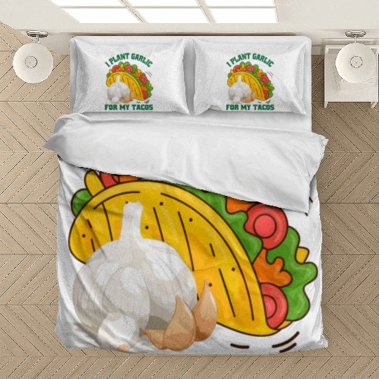 I Plant Garlic for My Tacos Plants Gardening Bedding Sets