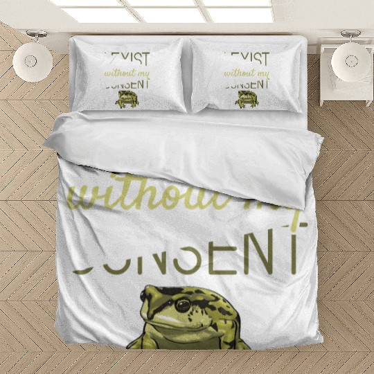 I Exist Without My Consent Frog Bedding Sets