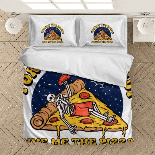 forget the candy give me the pizza Bedding Sets
