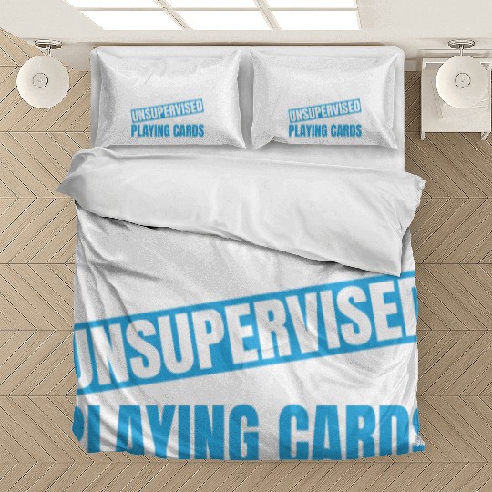 In My Defense I Was Left Unsupervised Playing Bedding Sets