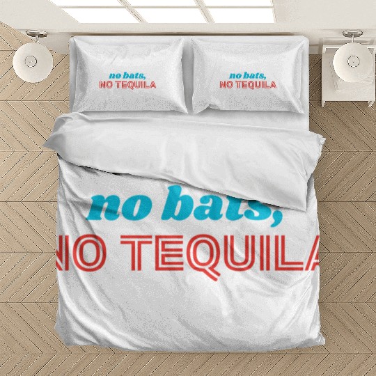No Bats No Tequila Bedding Sets