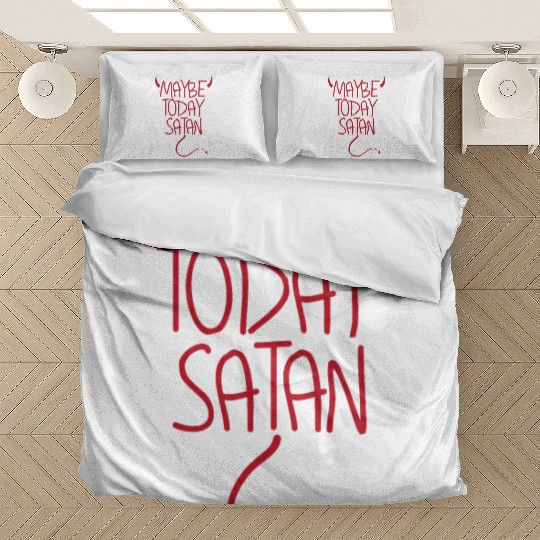 Maybe Today Satan Devil Funny Sarcastic Maybe Bedding Sets