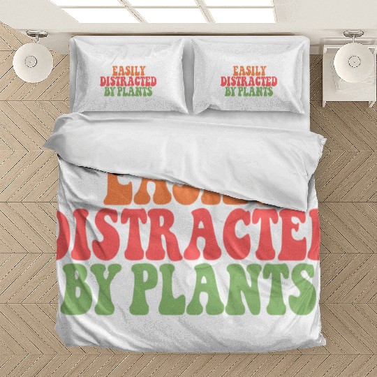 Easily Distracted By Plants Lover Funny Bedding Sets