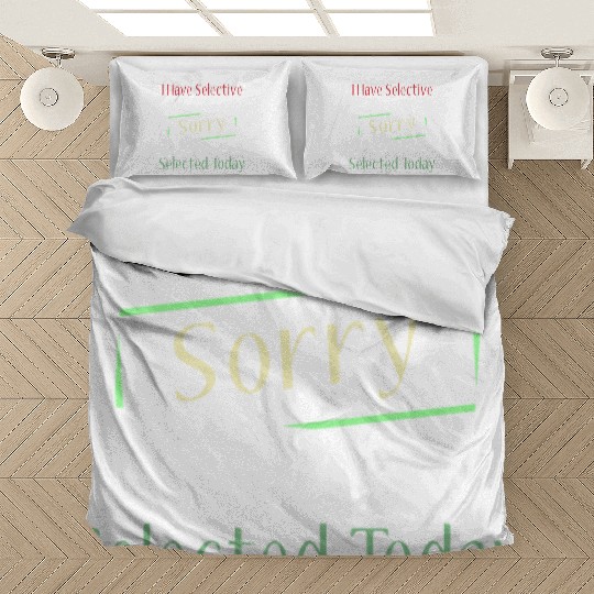 I Have Selective Hearing Sorry You Weren Bedding Sets