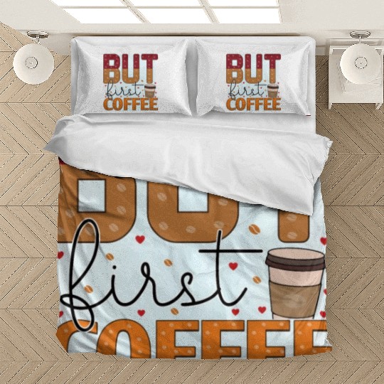 BUT FIRST COFFEE Bedding Sets