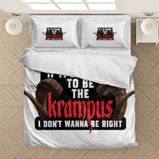 If It's Wrong to be the Krampus I Don't Wanna Be R Bedding Sets
