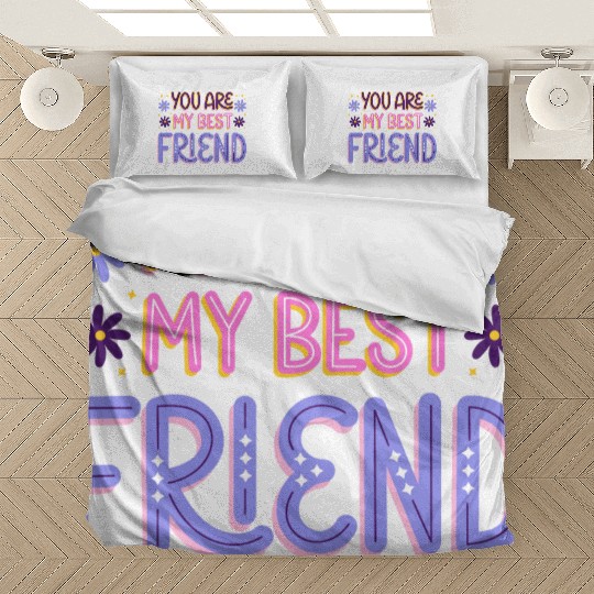 You Are My Best Friend Bedding Sets