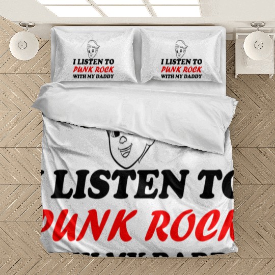 I listen to punk rock with my dady Bedding Sets