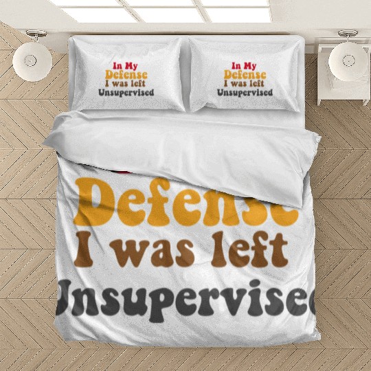 In My Defense Unsupervised Funny Saying Gift Bedding Sets