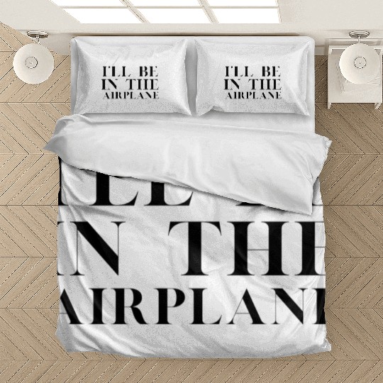 I'Ll Be In The Airplane Aviation Ie Bedding Sets