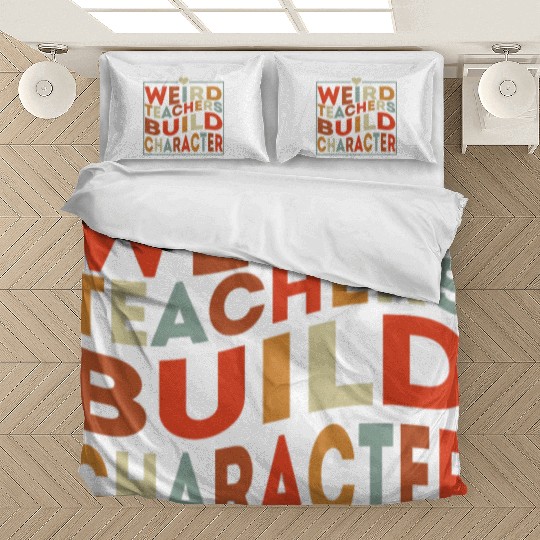 weird teachers build character funny teacher Bedding Sets