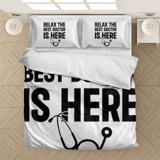 Relax The Best Doctor Is Here - Funny Doctor Quote Bedding Sets