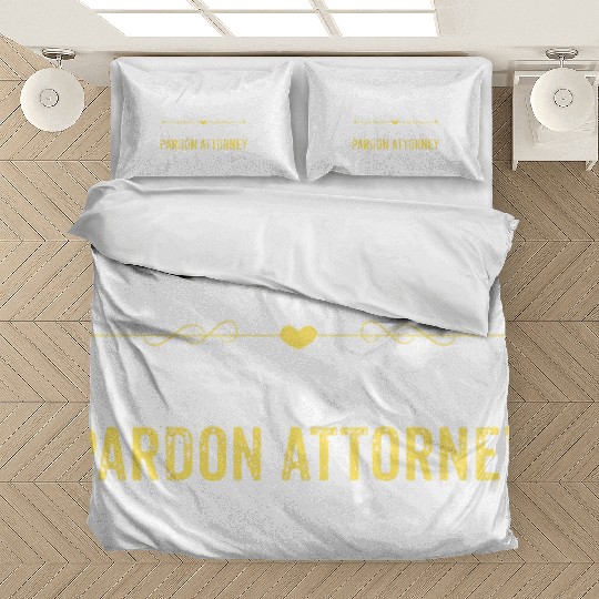 Wake Up Smarter Sleep With A PARDON ATTORNEY Bedding Sets