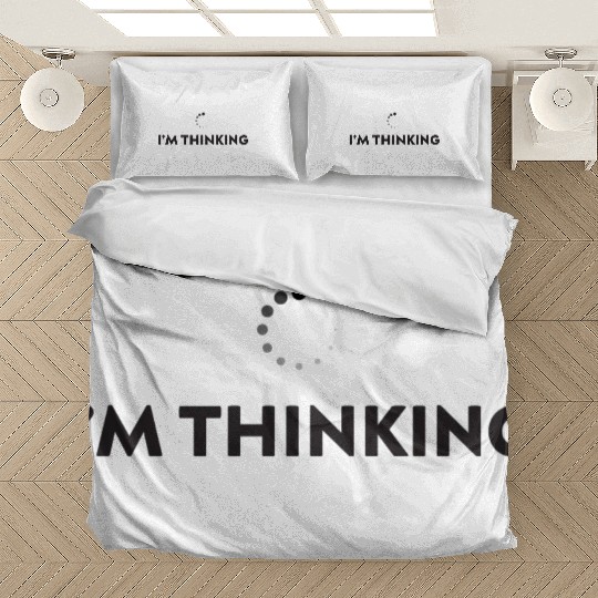 I am Thinking, Funny Loading Wheel. Bedding Sets