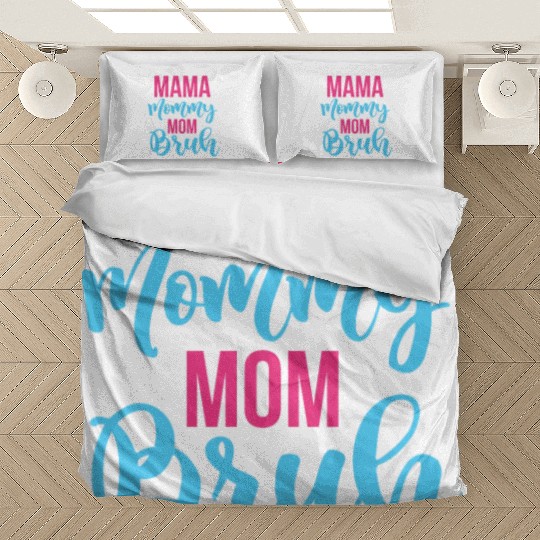 Mama Mommy Mom Bruh Bedding Sets