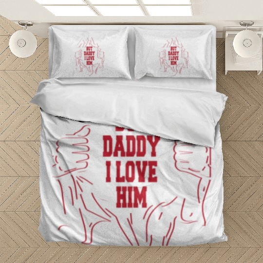 But Daddy I Love Him Hilarious Jokes203 Bedding Sets