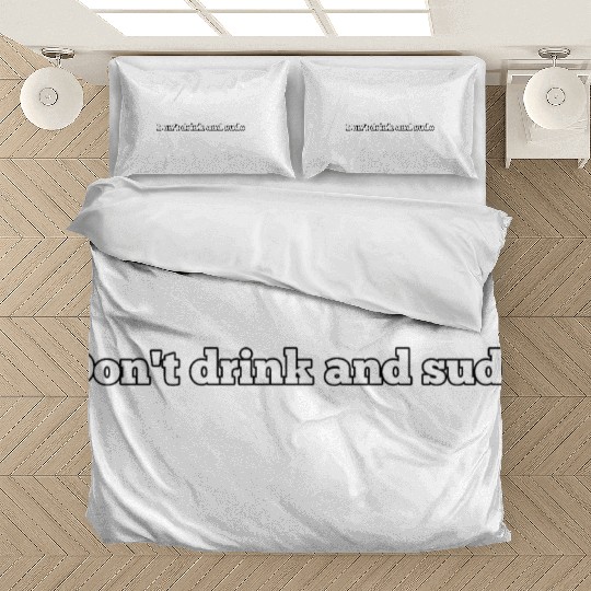 Don't Drink And Sudo For Admins And Shell Users Bedding Sets