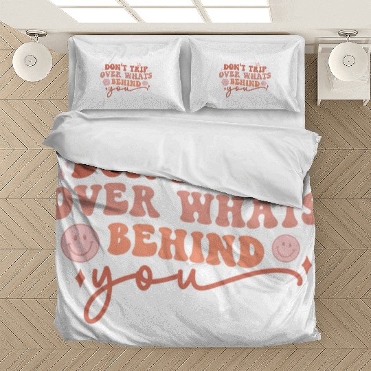 Don’t trip over what’s behind you Bedding Sets