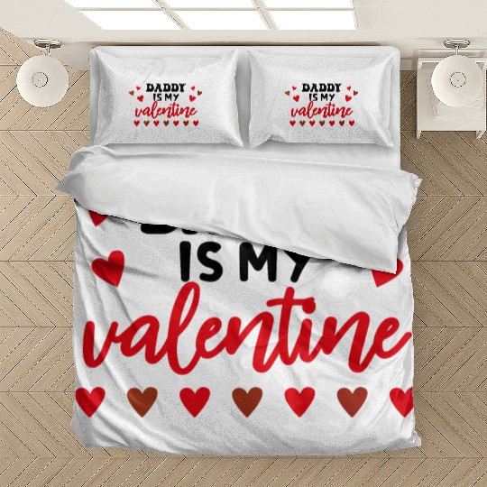 Daddy is my valentine Bedding Sets