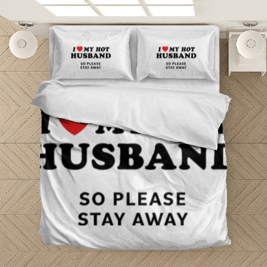 I Love My Husband So Please Stay Away Bedding Sets