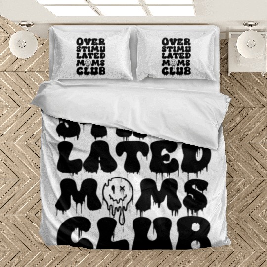 overstimulated moms club Bedding Sets