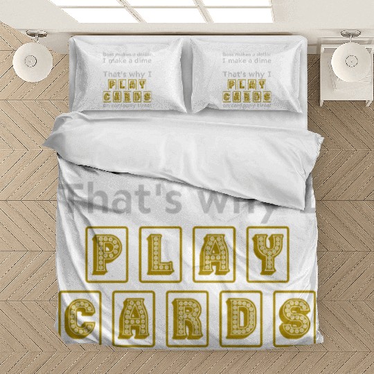 I play cards on company time Bedding Sets