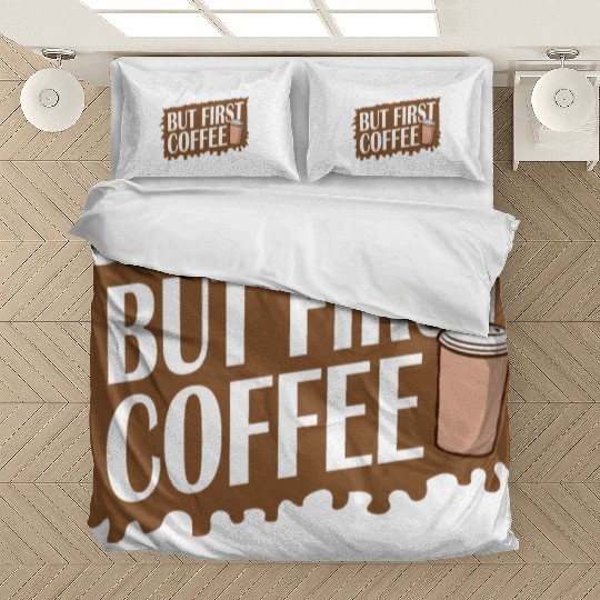 But First Coffee Funny Addicted Caffeine Lover Bedding Sets