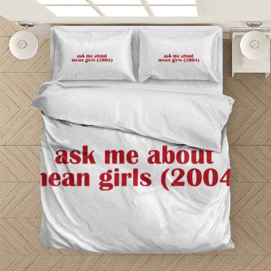 Ask me about mean Girls Bedding Sets