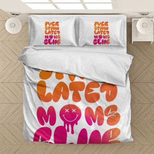 overstimulated moms club Bedding Sets