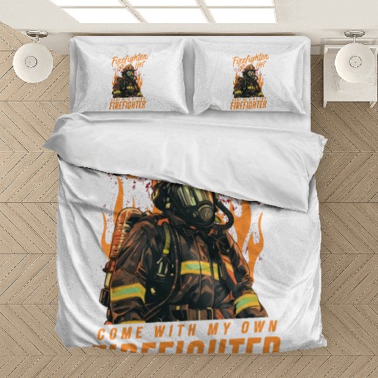 Firefighter So Hot Come With My Own Firefighter Bedding Sets