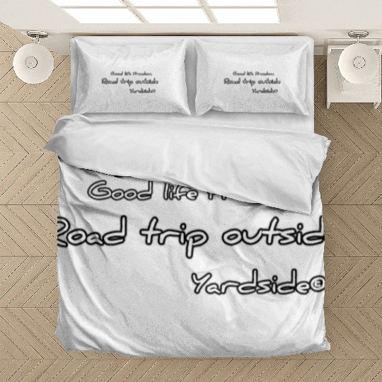 Good life Freedom Road trip outside Yardside Bedding Sets