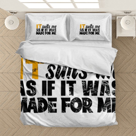 It suits me as if it was made for me Bedding Sets